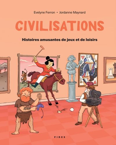 Civilisations - Histoires amusantes de jeux et de loisirs par Evelyne Ferron