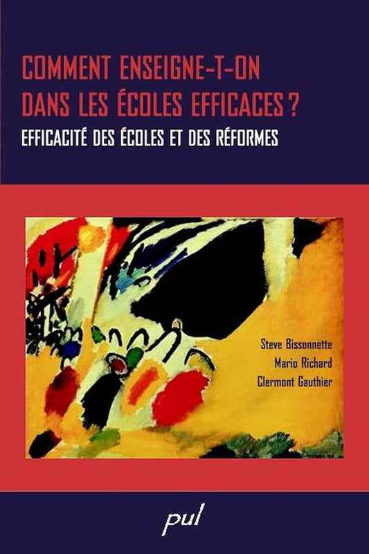 Comment enseigne-t-on dans les écoles efficaces? Efficacité des écoles et des réformes livre Steve Bissonnette Mario Richard Clermont Gauthier