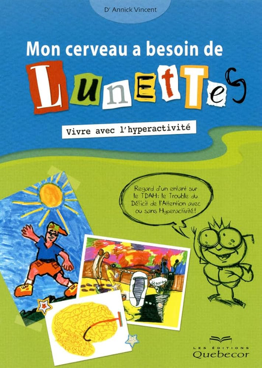 Mon cerveau a besoin de lunettes : Vivre avec l'hyperactivité livre Annick Vincent