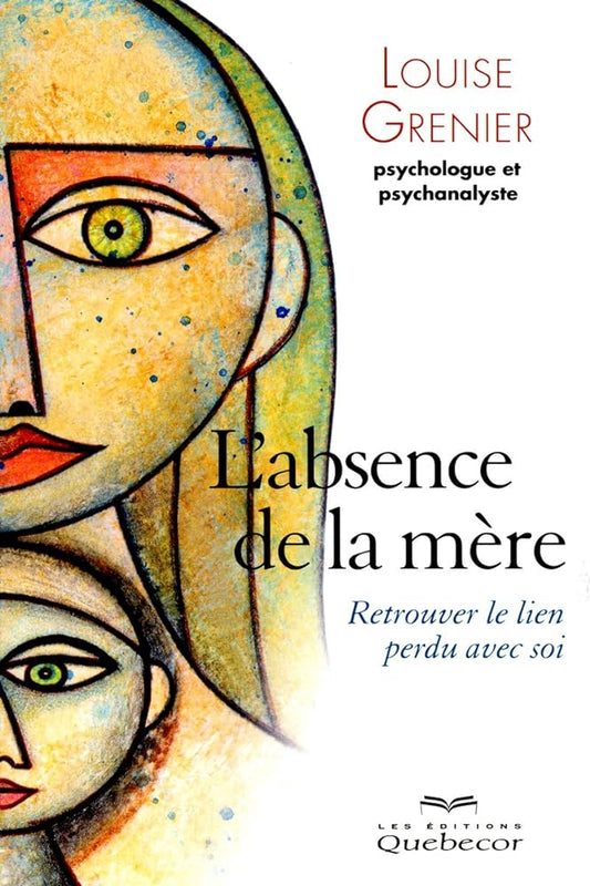 L'absence de la mère : Retrouver le lien perdu avec soi livre Louise Grenier