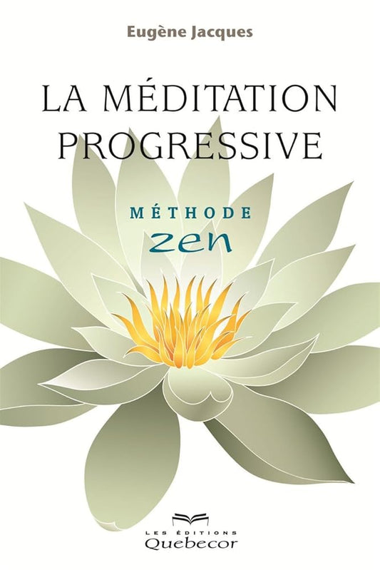 La méditation progressive Eugène Jacques
