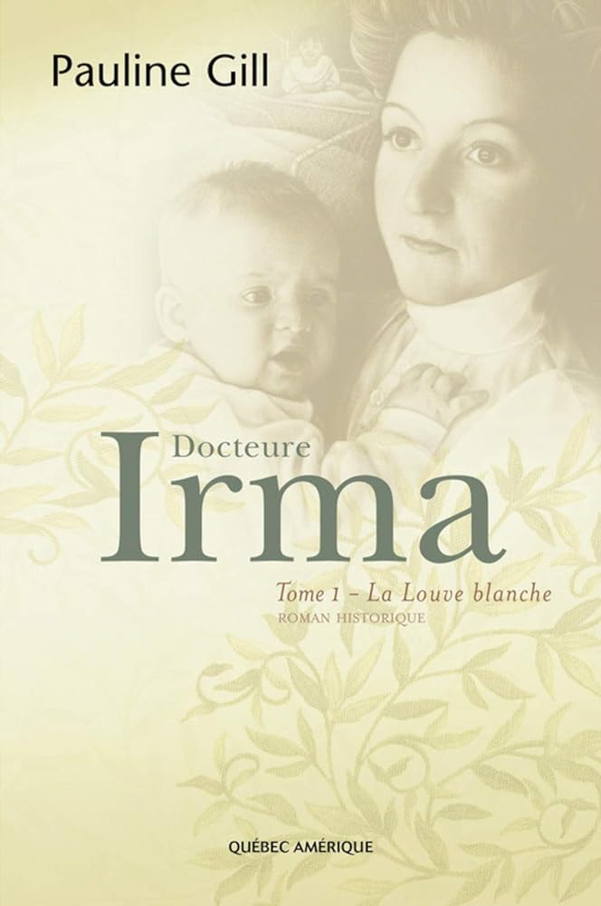 Docteure Irma - Tome 1 : La Louve blanche livre Pauline Gill