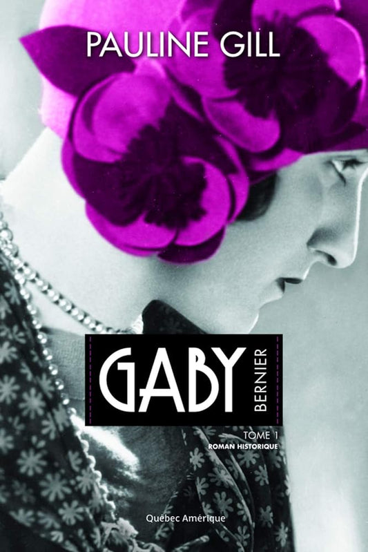 Gaby Bernier, tome 1 : 1901-1927 livre Pauline Gill