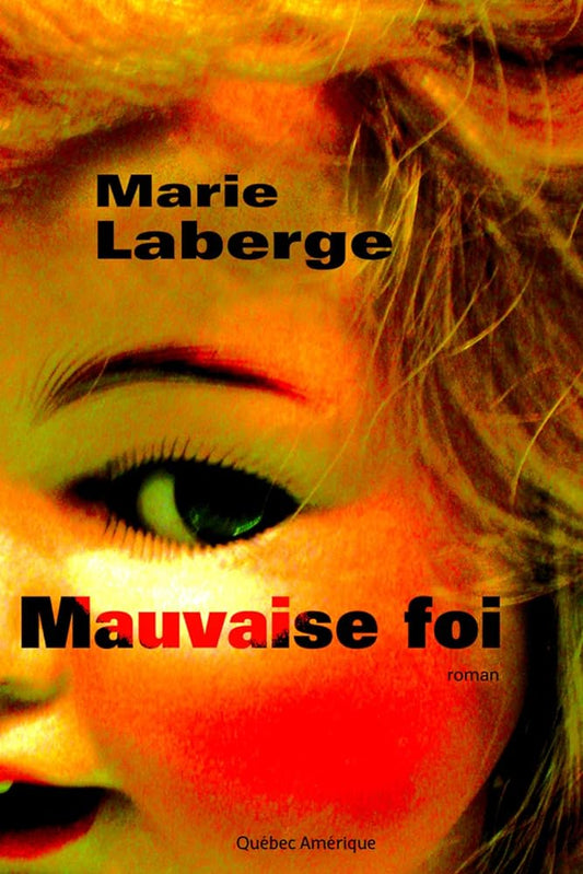Mauvaise foi par Marie Laberge