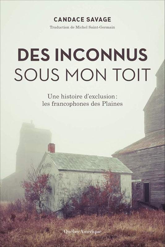 Des inconnus sous mon toit: Une histoire d'exclusion : les francophones des Plaines par Candace Savage