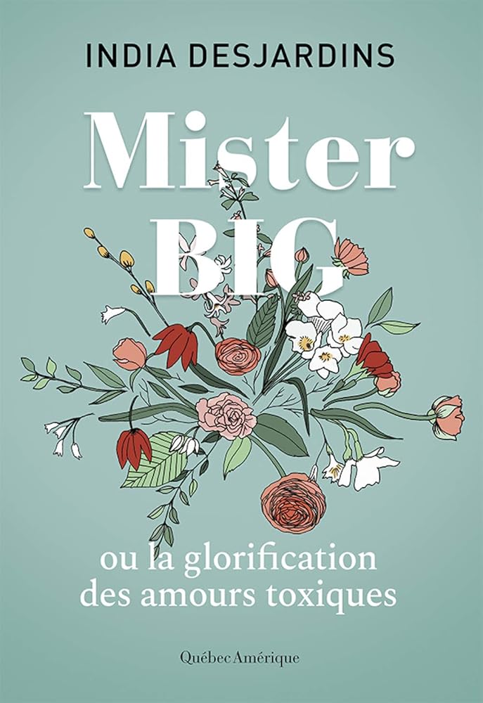 Mister Big : ou la glorification des amours toxiques par India Desjardins