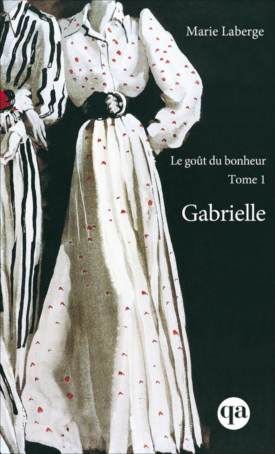 Le goût du bonheur, tome 1 : Gabrielle par Marie Laberge