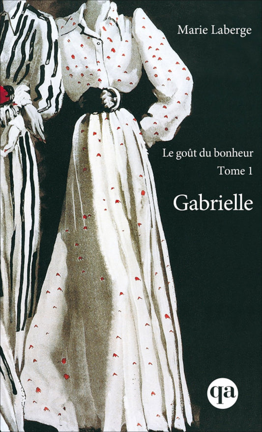 Le goût du bonheur, tome 1 : Gabrielle par Marie Laberge