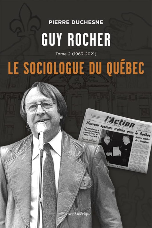 Guy Rocher, tome 2 (1963-2021) : Le sociologue du Québec par Pierre Duchesne