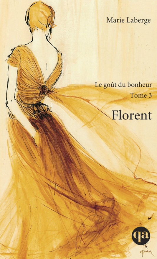 Le goût du bonheur, tome 3 : Florent par Marie Laberge