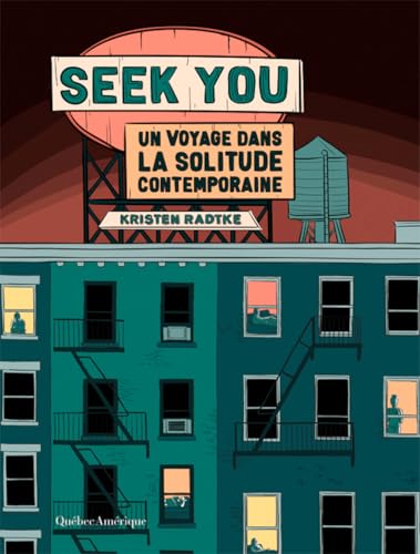 Seek You: Un voyage dans la solitude contemporaine  Kristen Radtke