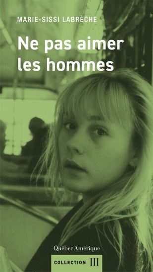 Ne pas aimer les hommes par Marie-Sissi Labrèche