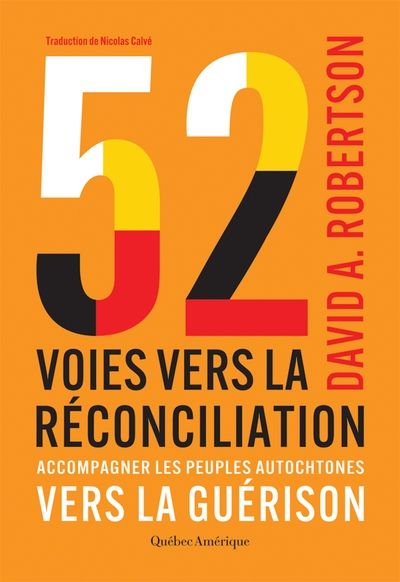 52 voies vers la réconciliation : Accompagner les peuples autochtones vers la guérison par David A. Robertson