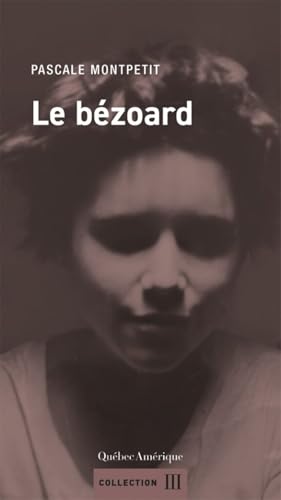 Le bézoard par Pascale Montpetit