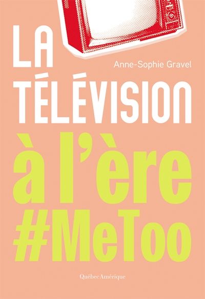 La télévision à l'ère #MeToo par Anne-Sophie Gravel