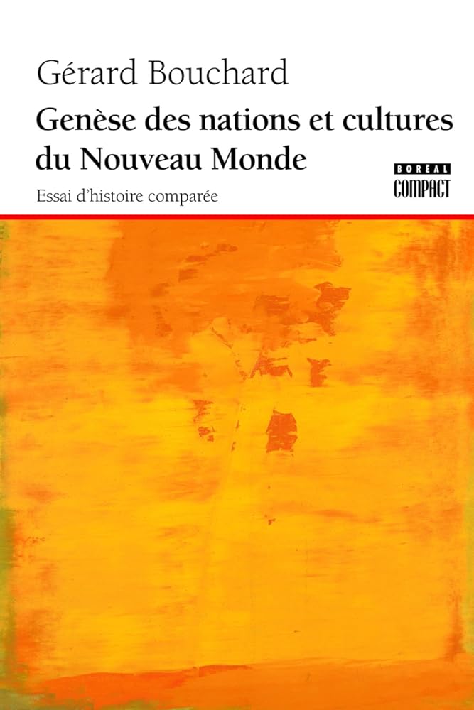 Genèse des nations et cultures du nouveau monde : essai d'histoire comparée par Gérard Bouchard