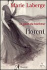 Le goût du bonheur, tome 3 : Florent livre Marie Laberge