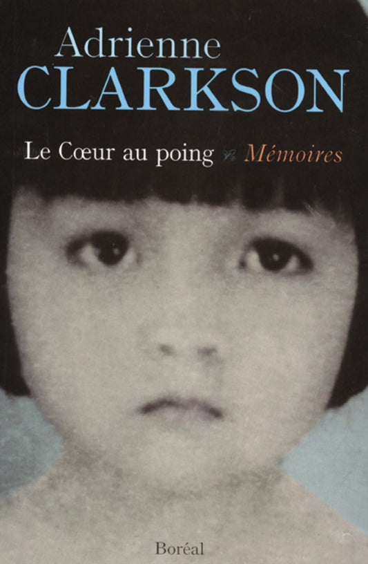Le Coeur au poing. Mémoires par Adrienne Clarkson