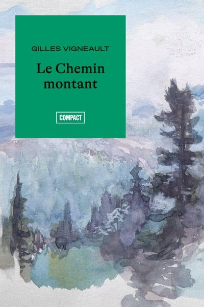 Le Chemin montant par  Gilles Vigneault 