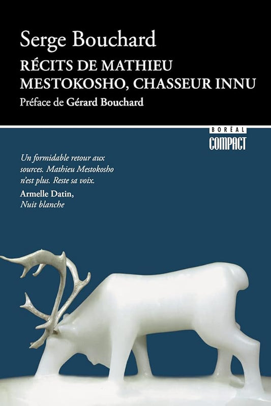Récits de Mathieu Mestokosho, chasseur innu par Serge Bouchard