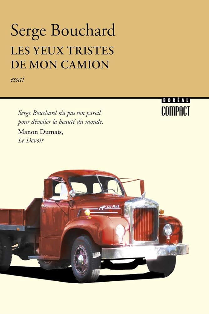 Les yeux tristes de mon camion par Serge Bouchard