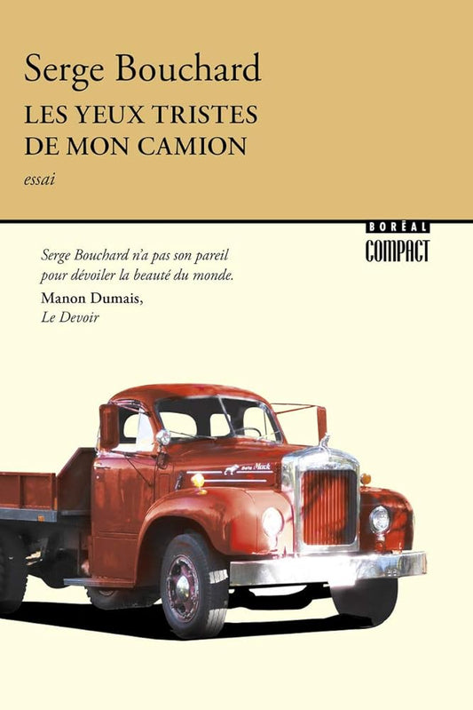 Les yeux tristes de mon camion par Serge Bouchard