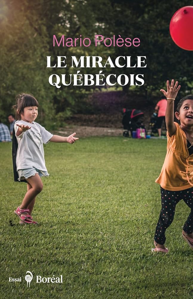 Le miracle québécois - Récit d'un voyageur d'ici et d'ailleurs Mario Polèse