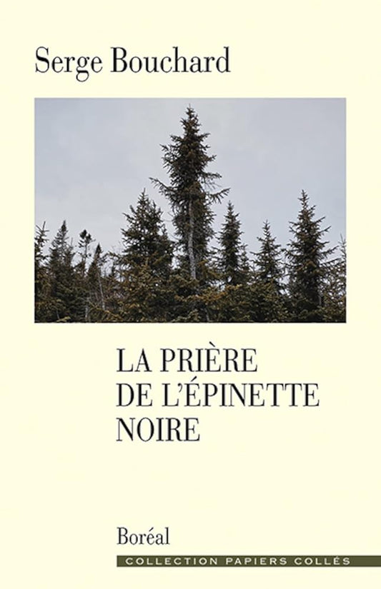 La Prière de l'épinette noire Serge Bouchard