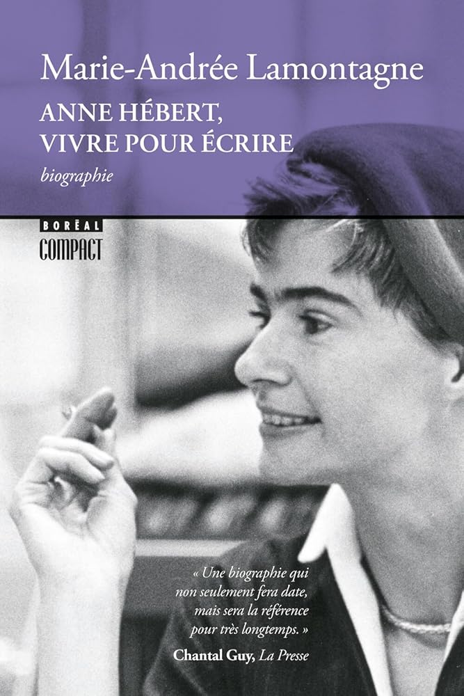 Anne Hébert, vivre pour écrire par Marie-Andrée Lamontagne