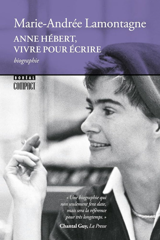 Anne Hébert, vivre pour écrire par Marie-Andrée Lamontagne