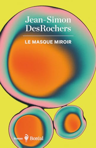 Le masque miroir livre Jean-Simon DesRochers