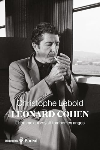 Leonard Cohen : L'homme qui voyait tomber les anges Christophe Lebold