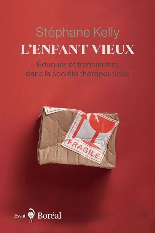 L'enfant vieux : Éduquer et transmettre dans la société thérapeutique par Stéphane Kelly