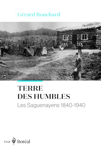 Terre des humbles: Saguenéens 1840-1940 (Les) par Gérard Bouchard