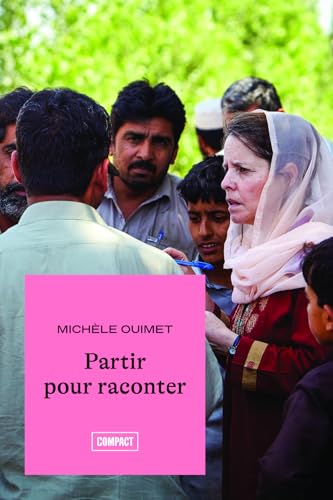 Partir pour raconter par  Michèle Ouimet 