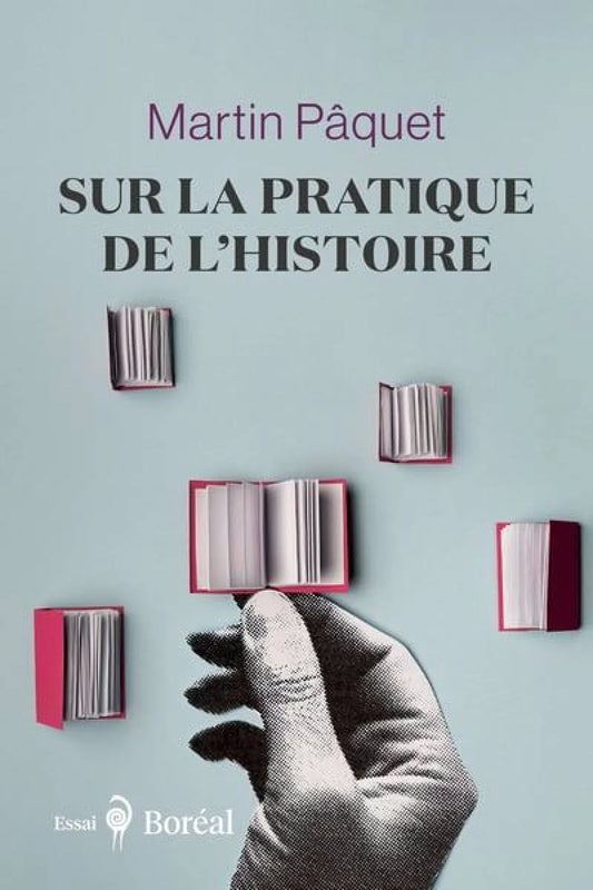 Sur la pratique de l'histoire par Martin Pâquet