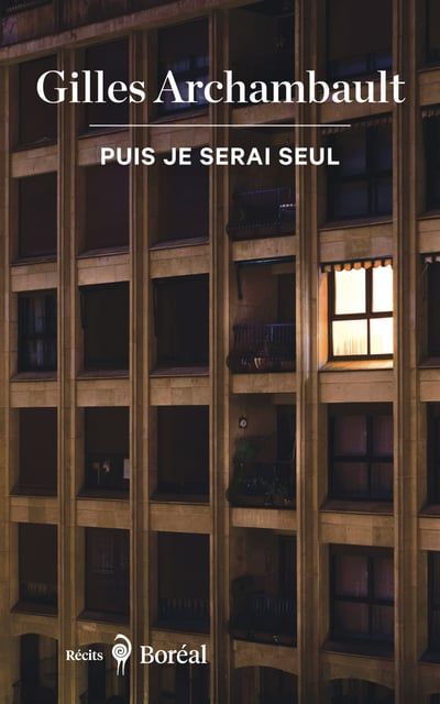 Puis je serai seul par Gilles Archambault