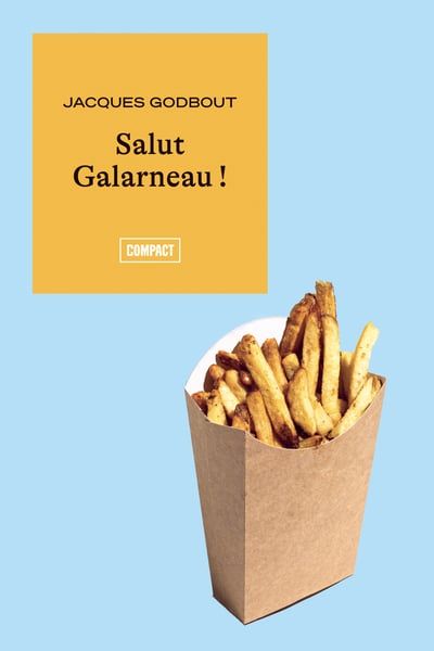 Salut Galarneau ! par Jacques Godbout