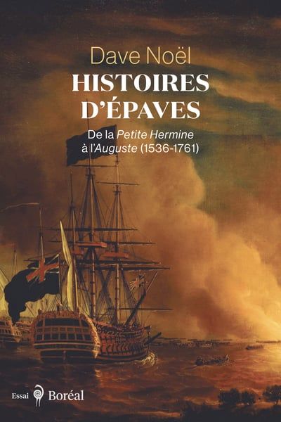 Histoires d'épaves : De La Petite Hermine à l’Auguste (1536-1761) par Dave Noël