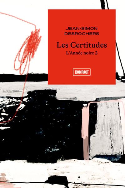 L'Année noire, tome 2 : Les certitudes par Jean-Simon DesRochers