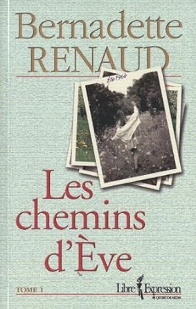 Les chemins d'Ève, tome 1 livre Bernadette Renaud