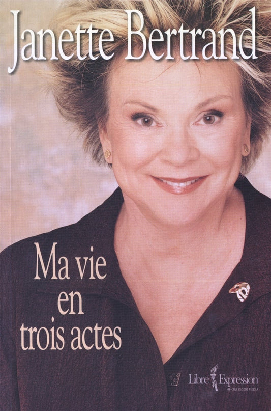 Ma vie en trois actes Janette Bertrand
