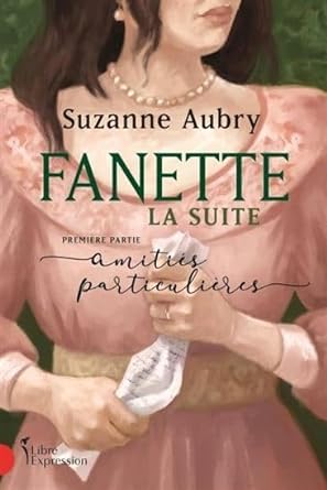 Fanette : la suite, première partie : Amitiés particulières livre Suzanne Aubry