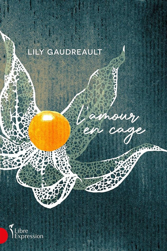 L'amour en cage Lily Gaudreault