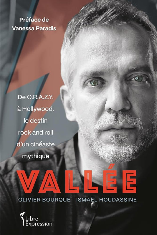 Vallée : De C.R.A.Z.Y. à Hollywood, le destin rock and roll d'un cinéaste mythique par Olivier Bourque et Ismaël Houdassine
