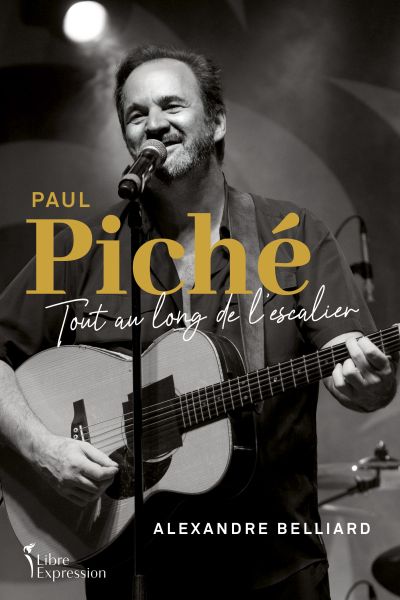 Paul Piché : Tout au long de l'escalier par Alexandre Belliard