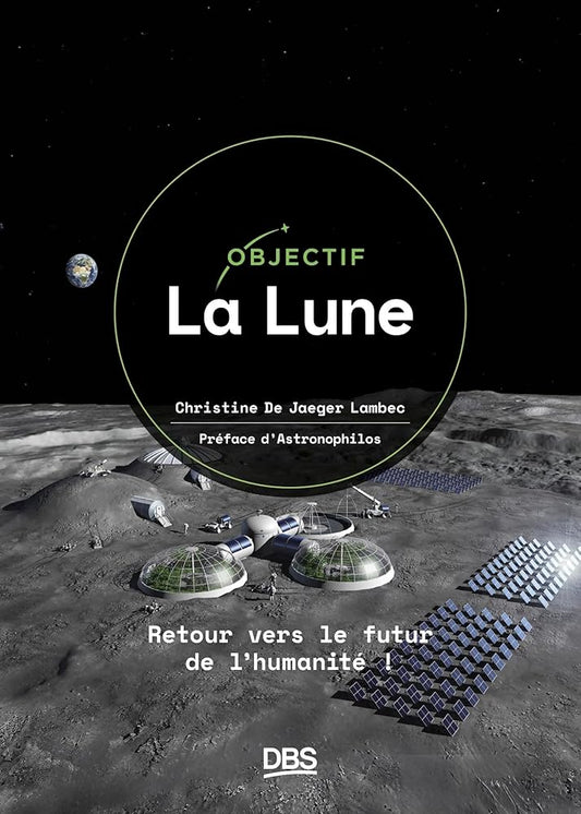 Objectif la Lune : retour vers le futur de l'humanité ! par Christine de Jaeger Lambec