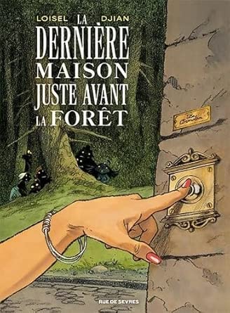 La Dernière Maison juste avant la forêt par Régis Loisel et Jean-Blaise Djian