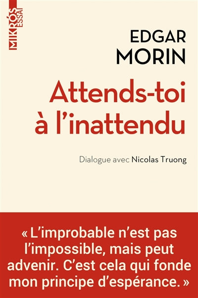 Attends-toi à l'inattendu : dialogue avec Nicolas Truong par Edgar Morin, Nicolas Truong