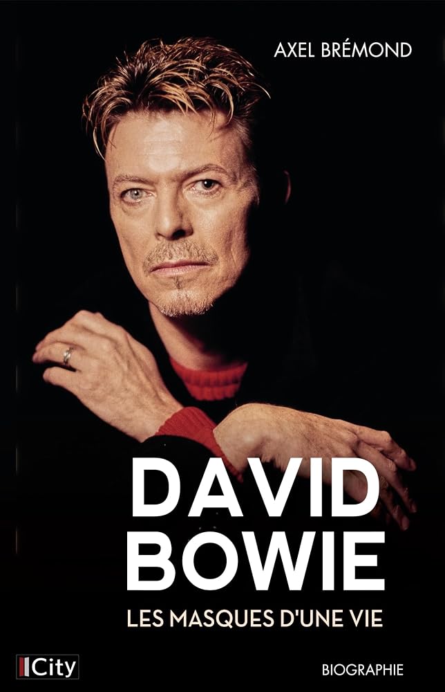David Bowie : les masques d'une vie par Axel Brémond